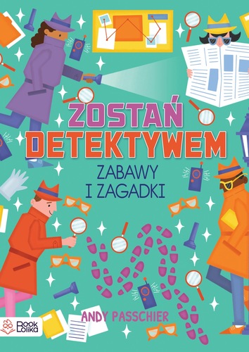 Zostań detektywem : zabawy i zagadki