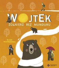 Wojtek : żołnierz bez munduru