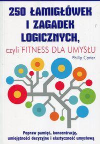 250 łamigłówek i zagadek logicznych, czyli Fitness dla umys…