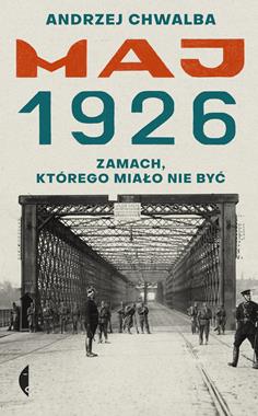 Maj 1926 : zamach, którego miało nie być