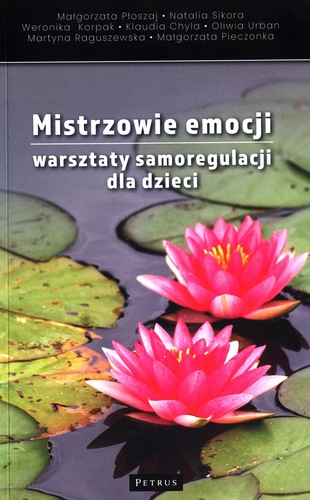 Mistrzowie emocji : warsztaty samoregulacji dla dzieci