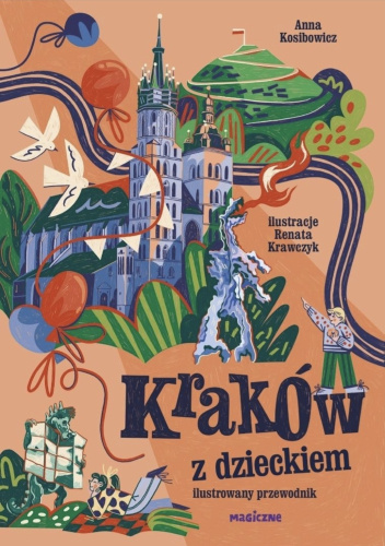 Kraków z dzieckiem : ilustrowany przewodnik