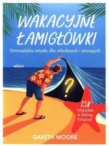 Wakacyjne łamigłówki : gimnastyka umysłu dla młodszych i st…
