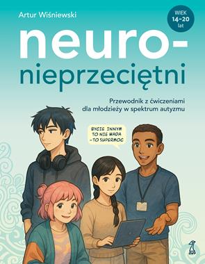 Neuronieprzeciętni : przewodnik z ćwiczeniami dla młodzieży…
